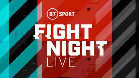 Watch BT Sport Fight Night Full Show