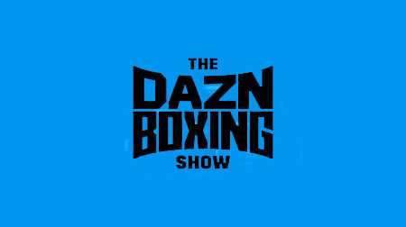 Watch DAZN Boxing Full Show